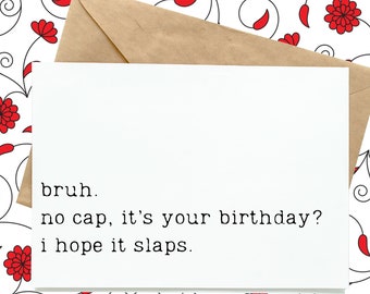 bruh, no cap, slaps, funny, sarcastic, birthday card, greeting card, for son, for brother, for uncle, for dad, mom, teenager, slang, gen-z