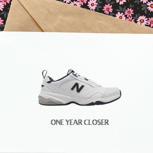 one year closer, greeting card, new balance, dad, father, birthday card, father&#39;s day card, brother, for him, funny, adult humor, for guy