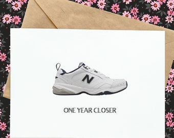 one year closer, greeting card, new balance, dad, father, birthday card, father's day card, brother, for him, funny, adult humor, for guy