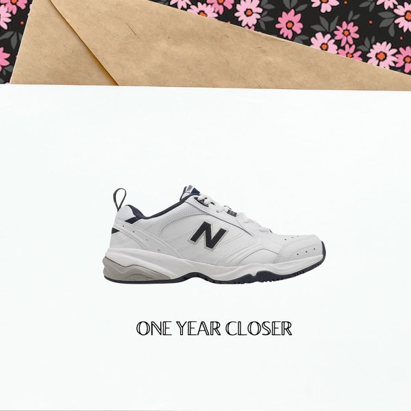 one year closer, greeting card, new balance, dad, father, birthday card, father's day card, brother, for him, funny, adult humor, for guy