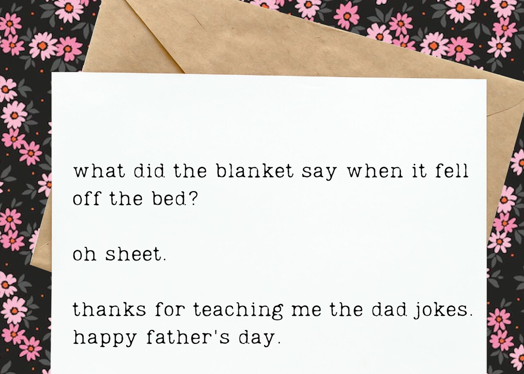 What Did the Blanket Say When It Fell off the Bed, Happy Father's Day