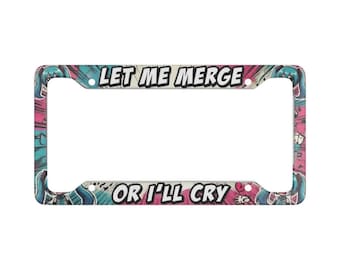 Let Me Merge or I'll Cry License Plate Frame, Cute Cartoon Traffic Design