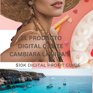 May include: A woman wearing a hat and gold jewellery is pictured. Text on the image says "EL PRODUCTO DIGITAL QUE CAMBIARA LA VIDA!!" and "$10K DIGITAL PROFIT GUIDE." A coastal scene with boats is also visible.