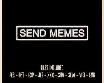 Send Memes - Embroidery File, 4x4 Hoop, Hat Embroidery, Gift, Hobby, Decorative, Send Memes, Funny, Jokes