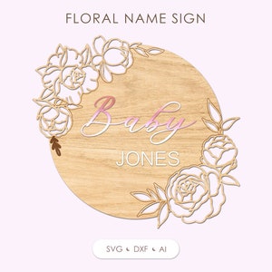 Florales Namensschild svg, Kinderzimmer Willkommensschild SVG Laser cut Datei, Türaufhänger SVG, Geburtsanzeige für Glowforge, Newborn Photo Prop