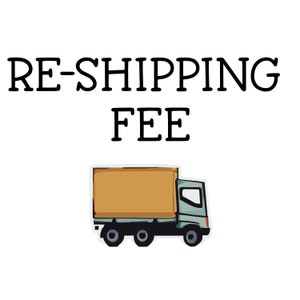 May include: A white background with black text that reads "RE-SHIPPING FEE". Below the text is a cartoon illustration of a green delivery truck with a brown box.