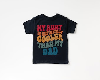 My Aunt is Definitely Cooler Than my Dad Shirt, Retro Aunt Shirt, Aunt Gift, Aunt Funny Shirt, Gift From Aunt