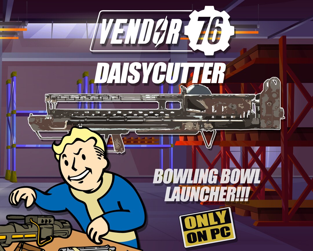 Daisycutter, Bowling Ball Launcher Version, Collectible Fallout 76 PC