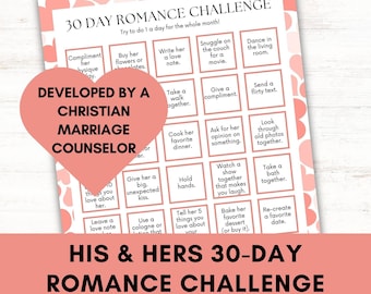 May include: A pink and white printable 30-day romance challenge for couples. The challenge is developed by a Christian marriage counselor. The challenge includes activities such as complimenting your partner, taking a walk together, cooking dinner, and sending a flirty text.