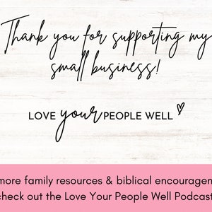 Pu&ograve; includere: Grazie per aver supportato la mia piccola attivit&agrave;! LOVE your PEOPLE WELL ♡ Per maggiori risorse familiari e incoraggiamento biblico, dai un'occhiata al podcast Love Your People Well