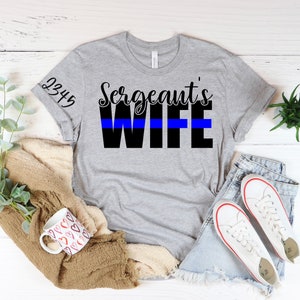 Customized Sergeants Wife With Badge Number, Thin Blue Line Tee, Police Wife Shirt, Birthday Gift, Back the Blue, Family Police Tee