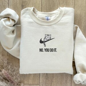 No You Do It Cat Embroidered Sweater, Cute Cat Embroidery, Cat Embroidered Sweater, Cat Lover Sweater, Funny Embroidered Sweater