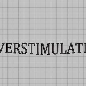 overstimulated 10 inch embroidery file. 7 formats