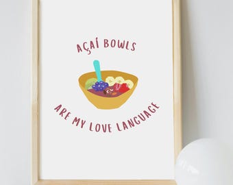 Açaí Bowls Are My Love Language Digital Print | Cute Foodie Wall Art | Originally Designed Poster