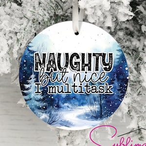 Christmas Ornament Funny Sarcastic Holiday Ornament Christmas, Holiday Ornament Sublimation Ornament - Naught but Nice I multitask