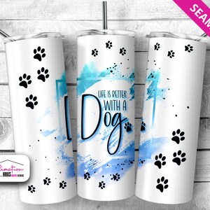 Gobelet drôle pour chien, gobelet impertinent pour chien 20 oz gobelet skinny sublimation modèle de conception gobelet droit PNG à téléchargement - La vie est meilleure