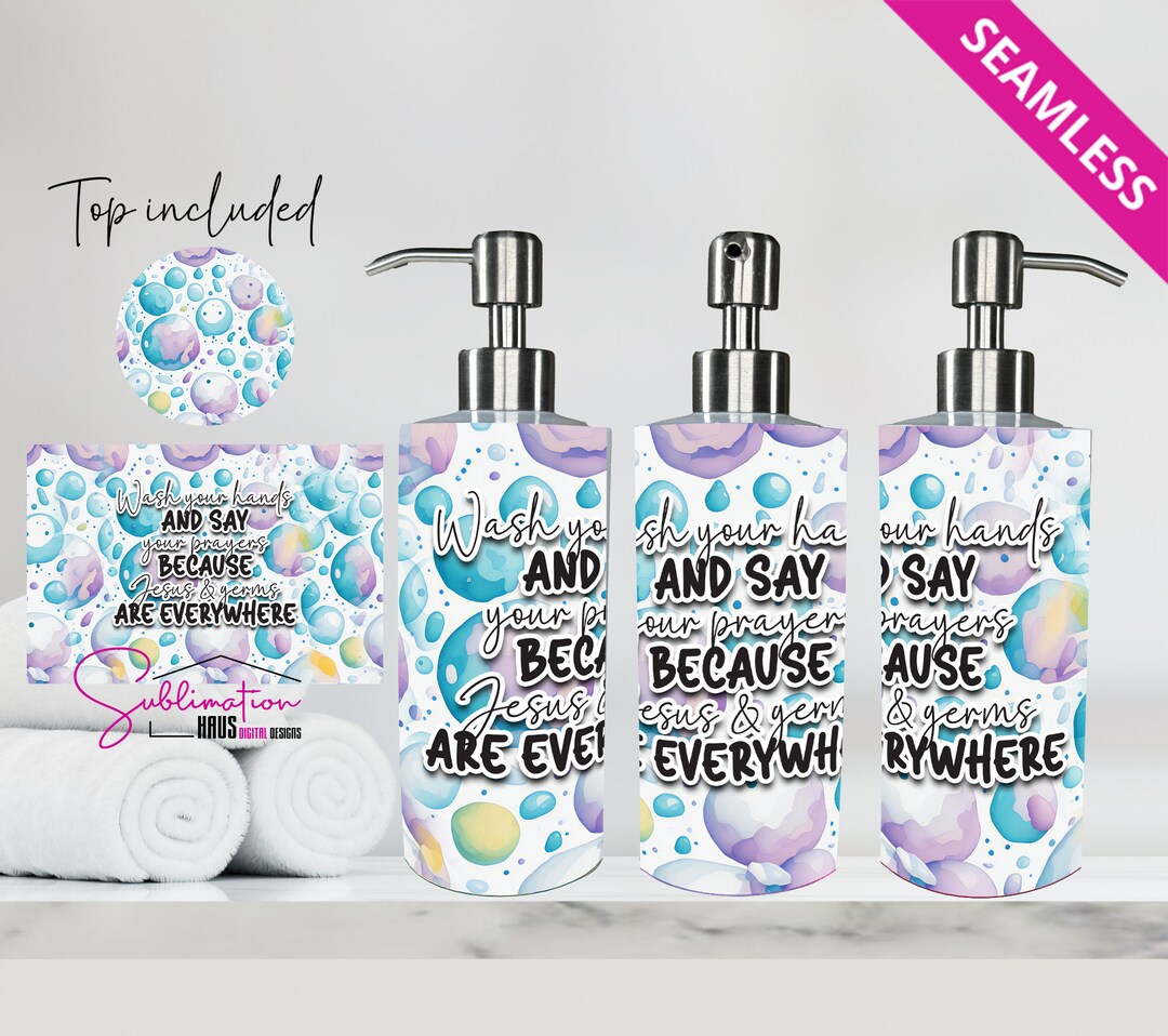 Soap Dispenser Design Soap Wrap wash Your Hands Jesus and Germs Are ...