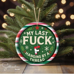 Funny Christmas Ornament PNG | My Last F Hanging (Digital Download)
