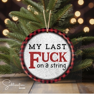 Funny Christmas Ornament PNG | Sarcastic Last F*ck Design (Digital Download)