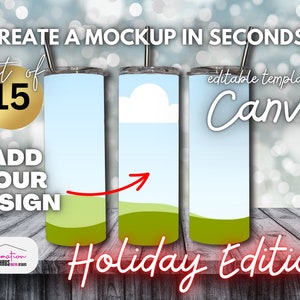 May include: Set of 15 blank sublimation tumbler mockups in Canva. The mockups feature a light blue background with a green grass and cloud design. The text "Create a mockup in seconds!" and "Editable template in Canva" is visible in the image. The text "Set of 15" is in a gold circle. The text "Add your design" is in black text. The text "Holiday Edition" is in red text.