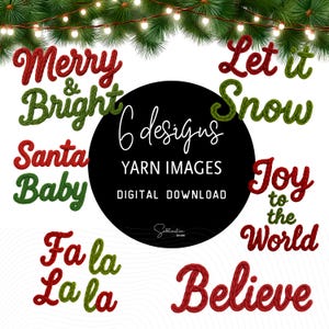 May include: A digital download graphic with six festive Christmas designs. The words "Merry & Bright", "Santa Baby", "Fa la la la", "Let it Snow", "Joy to the World", and "Believe" are presented in red and green yarn lettering.
