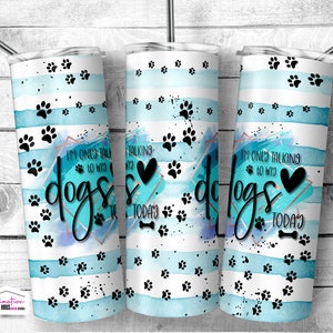 Zabawny kubek dla psa Sassy Dog Tumbler 20oz Skinny Tumbler Sublimacja Projekt Szablon Prosty PNG Pobierz Dzisiaj rozmawiam tylko z moimi Psami