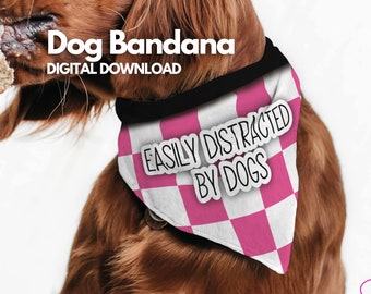 Funny Dog Bandana: Easily Distracted by Dogs (PNG Digital Download)