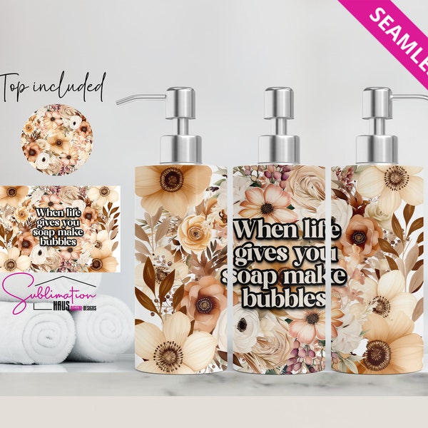 Soap Dispenser Design Soap wrap -When life gives you soap make bubbles - Soap Design for sublimation - Digital