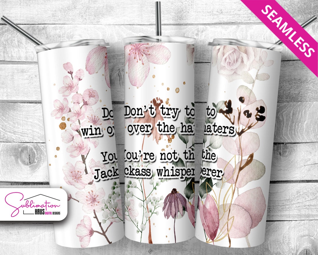 Sarcastic Tumbler Funny Tumbler Design 20 Oz Tumbler Design, Tumbler