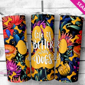 Vaso de perro sarcástico, vaso de perro atrevido 20oz vaso flaco plantilla de diseño de sublimación diseño de vaso - La vida es mejor con perros tropicales