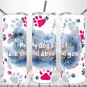 Mon chien et moi parlons 20 oz modèle de conception de sublimation de gobelet maigre conception de gobelet droit à téléchargement PNG - version vierge incluse