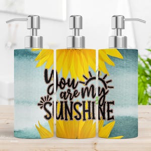 You are my Sunshine Soap Dispenser Design Soap Summer Soap Design for sublimation - Sunflower Soap Dispenser Digital Download