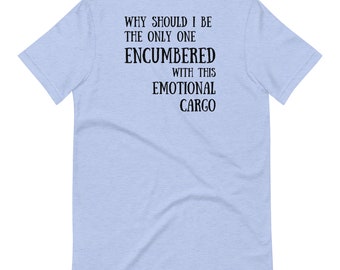 Schitt's Creek Emotional Cargo T-Shirt, Funny Quote Tee