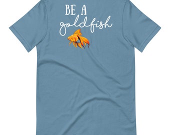 Ted Lasso Be a Goldfish T-Shirt - Inspirational Unisex Tee