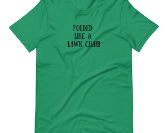 Folded Like a Lawn Chair Sarcastic Unisex T-Shirt