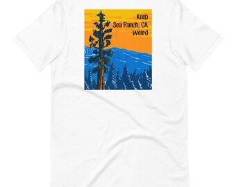 Sea Ranch California T-Shirt - Keep Sea Ranch Weird, Redwood Coast