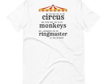 Not My Circus, Not My Monkeys T-Shirt - Funny Ringmaster Quote