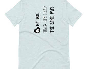 Dog Tilts Head Unisex T-Shirt: Happy Puppy Design
