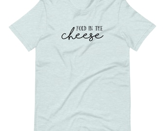 Schitt's Creek Fold in The Cheese David Rose Moira Rose Cooking Baking Short-sleeve unisex t-shirt
