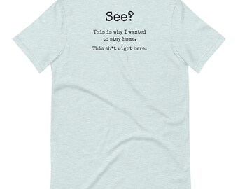 Funny Drinking T-Shirt: "This is Why I Wanted To Stay Home"