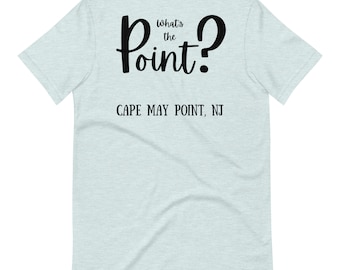 Cape May Point NJ T-Shirt: What's the Point, Beach Town Tee