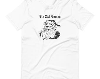 Christmas Santa Big Nick Energy Saint Nicholas Holiday Funny T-shirt