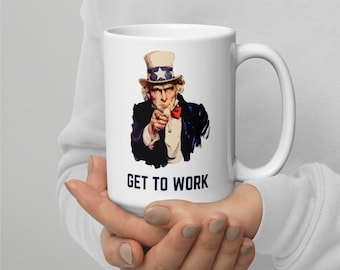 Uncle Sam 'Get to Work' Glossy Mug - Funny Motivation Gift