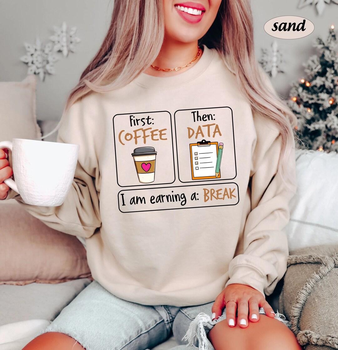 First Coffee Then Data Shirt Earning A Break Coffee Special - Etsy