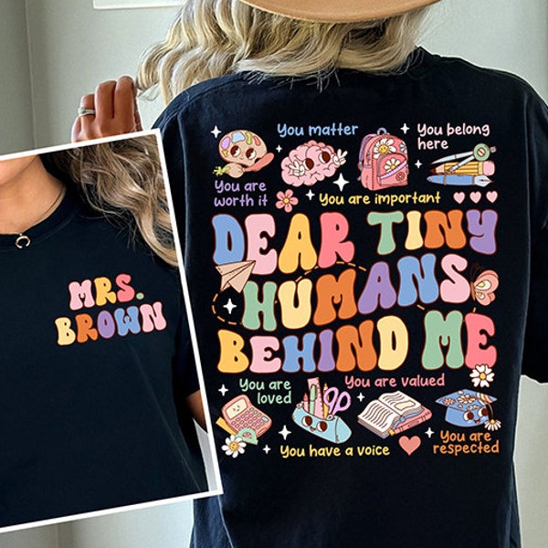 Teacher Shirt, Dear Tiny Humans Behind Me, Teacher Personalized Shirt, Teacher Sweatshirt, Kindergarten Teacher, Teacher Tee, Teacher Gift