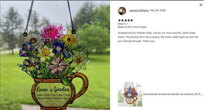 May include: Stained glass suncatcher featuring a bouquet of colorful flowers in a decorative vase. The vase reads "Nana's Garden" with names below. Includes a black chain for hanging. Measures 6 inches.