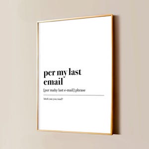 Per My Last Email Quote Print, Minimalist Definition Wall Art, Funny Poster for Office, Home or Wall Decor, Gift for Coworker