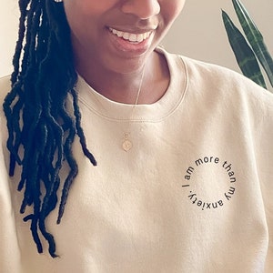 I am more than my anxiety. Crewneck Sweatshirt | Anxiety Apparel | Mental Health Awareness | Sand Comfy Sweater | Anxious AF | Inspirational
