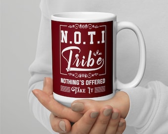 Nothing's Offered, Take It Coffee Mug |  Inspirational Quote Coffee Mug |  | Motivational Coffee Mug | Birthday Gift | For Him For Her
