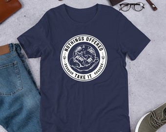 Nothing's Offered, Take It Short Sleeve T Shirt | Inspirational Quote Shirt | Motivational Quote Men's Shirt | Birthday Gift For Him Shirt